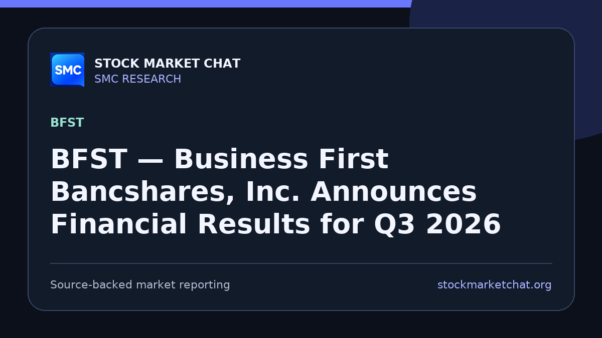 BFST — Business First Bancshares, Inc. Announces Financial Results for Q3 2026