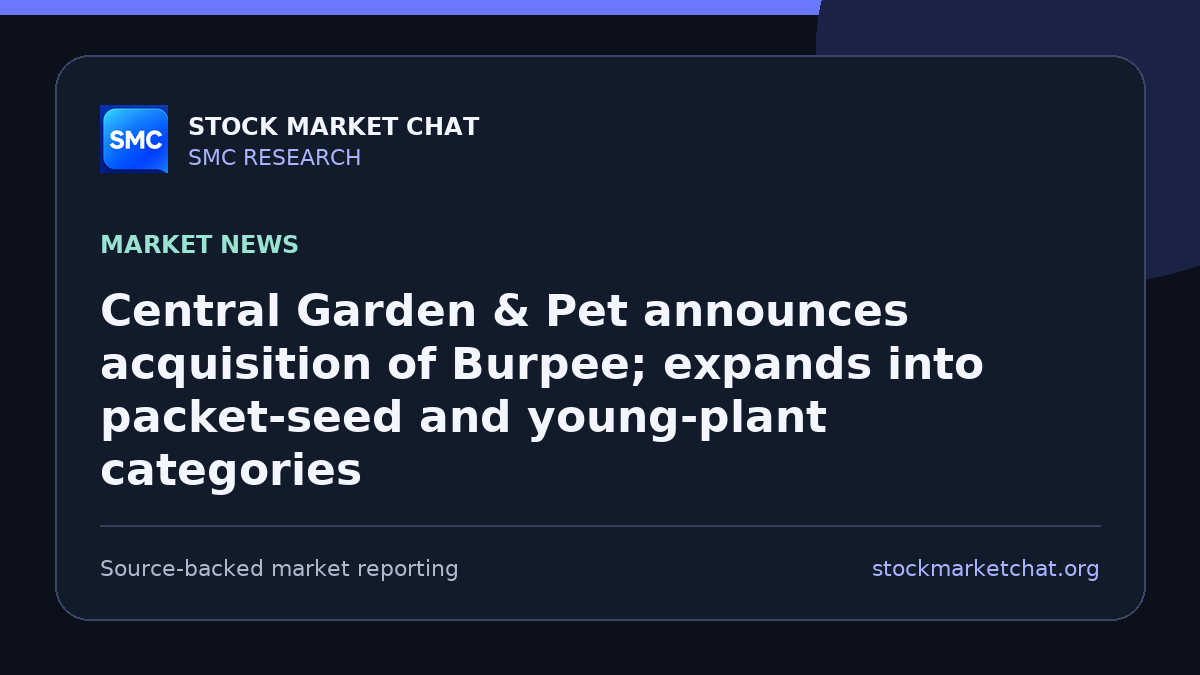 Central Garden & Pet announces acquisition of Burpee; expands into packet‑seed and young‑plant categories