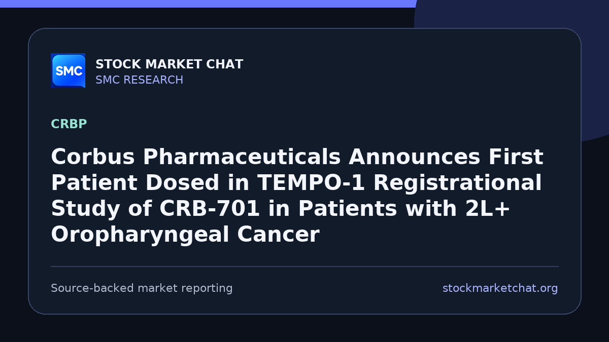 Corbus Pharmaceuticals Announces First Patient Dosed in TEMPO-1 Registrational Study of CRB-701 in Patients with 2L+ Oropharyngeal Cancer