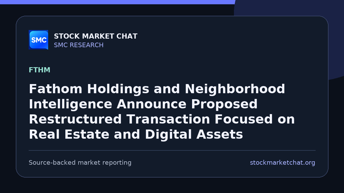 Fathom Holdings and Neighborhood Intelligence Announce Proposed Restructured Transaction Focused on Real Estate and Digital Assets