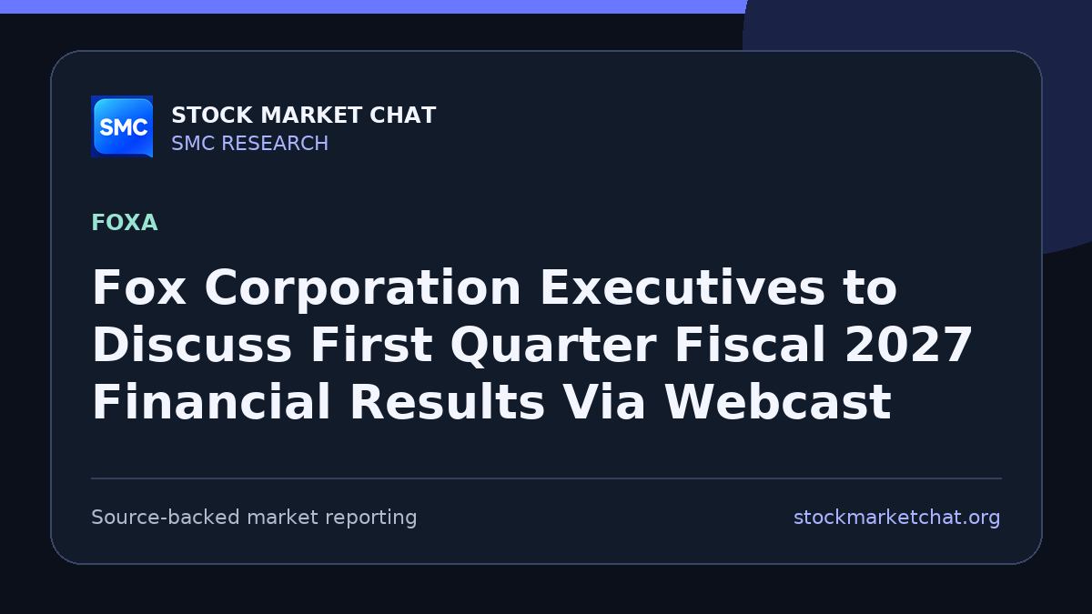 Fox Corporation Executives to Discuss First Quarter Fiscal 2027 Financial Results Via Webcast