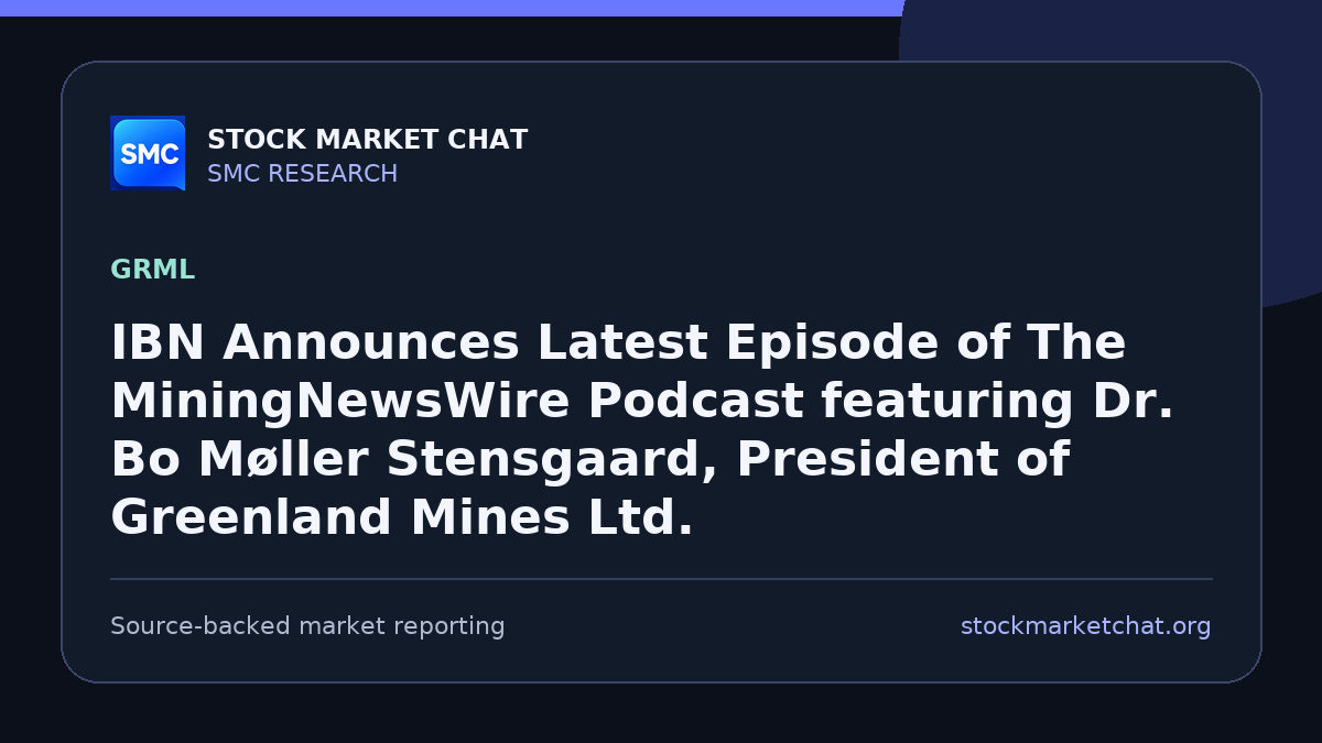 IBN Announces Latest Episode of The MiningNewsWire Podcast featuring Dr. Bo Møller Stensgaard, President of Greenland Mines Ltd.