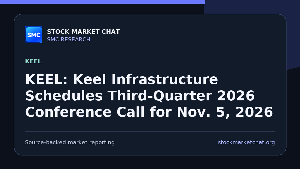 KEEL: Keel Infrastructure Schedules Third‑Quarter 2026 Conference Call for Nov. 5, 2026