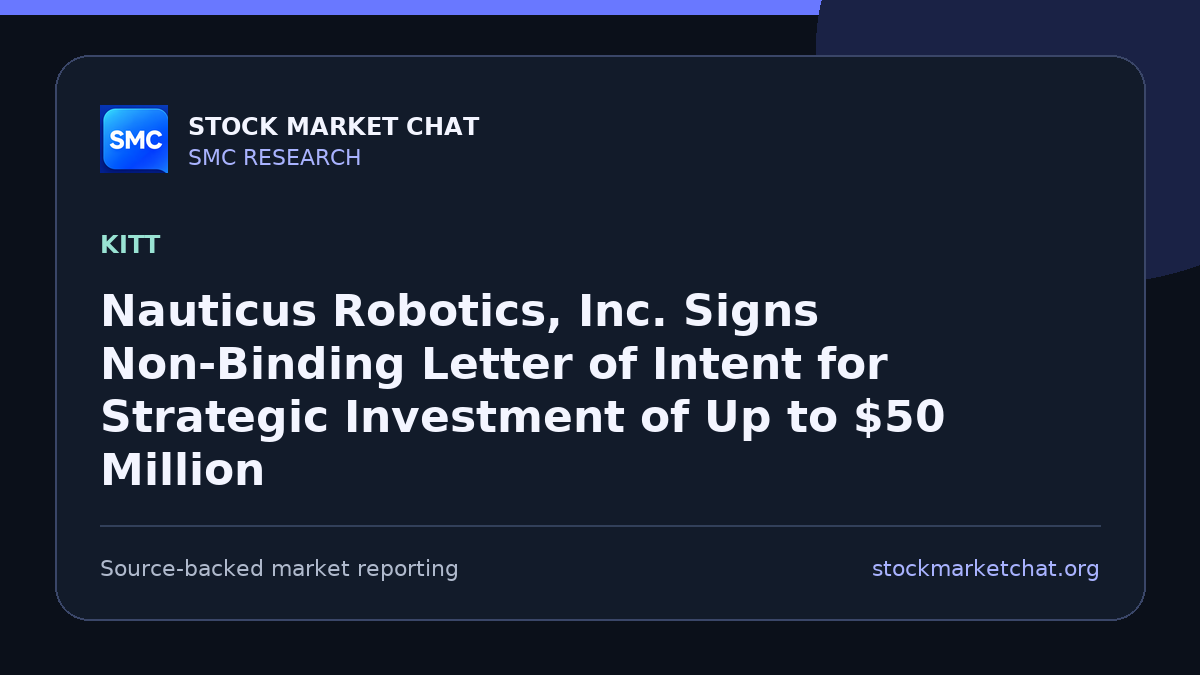 Nauticus Robotics, Inc. Signs Non-Binding Letter of Intent for Strategic Investment of Up to $50 Million