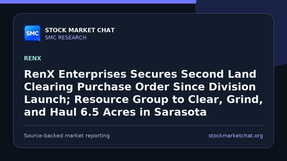 RenX Enterprises Secures Second Land Clearing Purchase Order Since Division Launch; Resource Group to Clear, Grind, and Haul 6.5 Acres in Sarasota