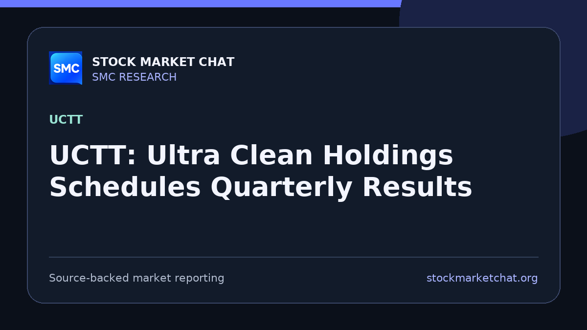UCTT: Ultra Clean Holdings Schedules Quarterly Results