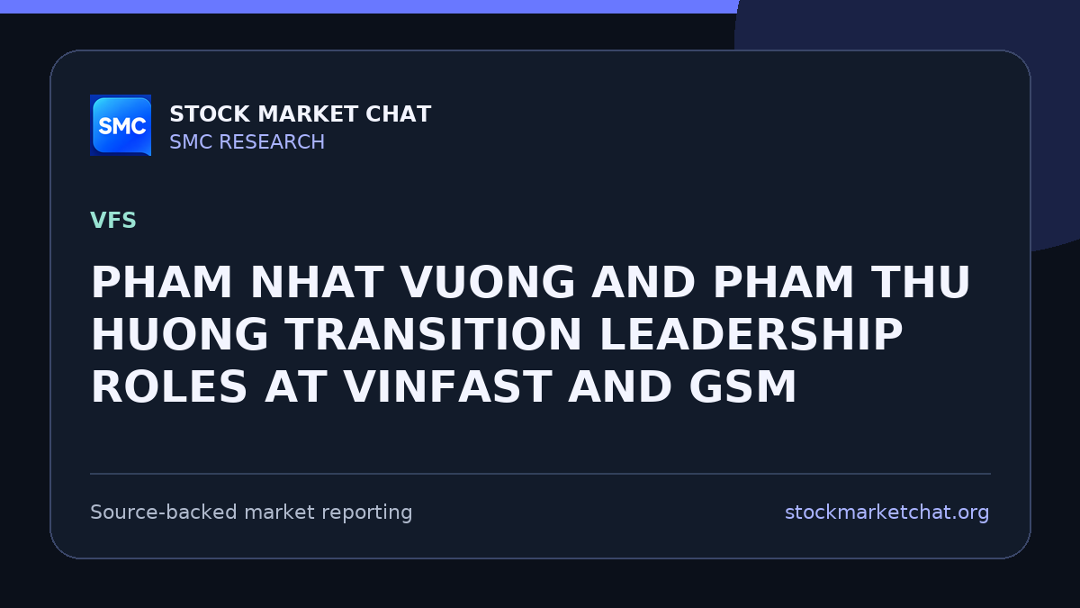PHAM NHAT VUONG AND PHAM THU HUONG TRANSITION LEADERSHIP ROLES AT VINFAST AND GSM
